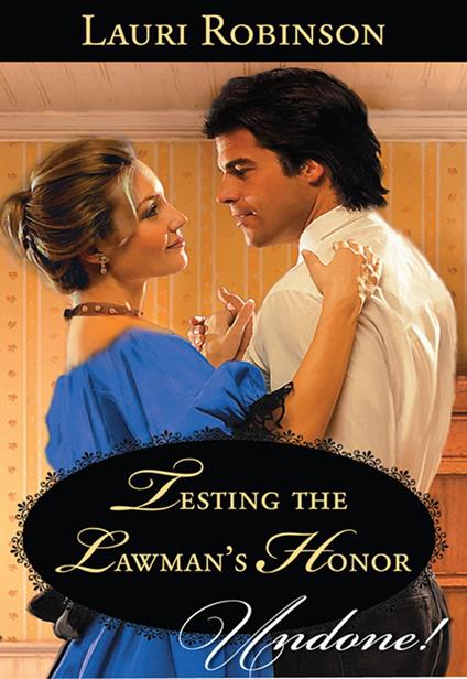 Testing The Lawman's Honor (Wild Western Nights, Book 2) (Mills & Boon Historical Undone)