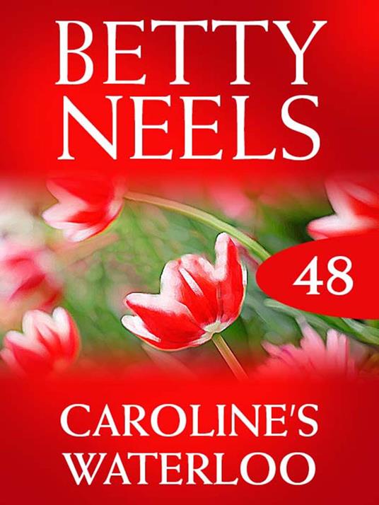 Caroline's Waterloo (Betty Neels Collection, Book 48)