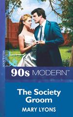 The Society Groom (Mills & Boon Vintage 90s Modern)