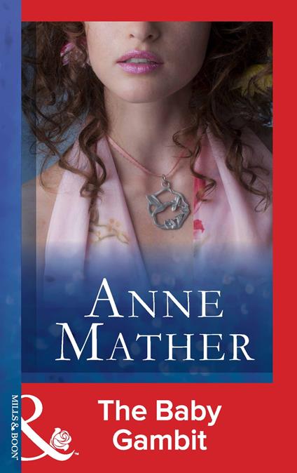 The Baby Gambit (The Anne Mather Collection) (Mills & Boon Vintage 90s Modern)