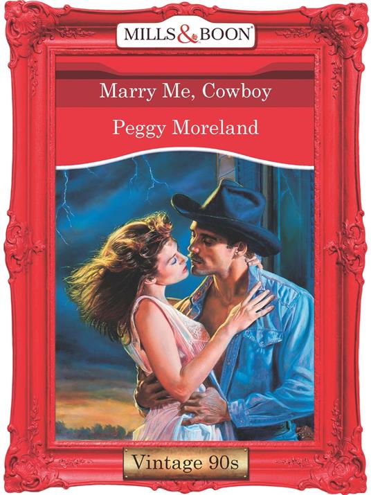 Marry Me, Cowboy (Mills & Boon Vintage Desire)