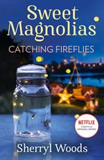 Catching Fireflies (A Sweet Magnolias Novel, Book 9)