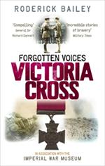 Forgotten Voices of the Victoria Cross