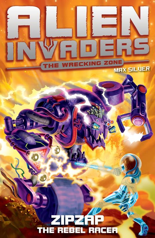 Alien Invaders 9: Zipzap - The Rebel Racer - Max Silver - ebook