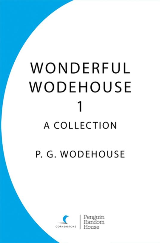 Wonderful Wodehouse 1: A Collection