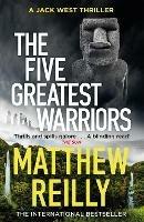 The Five Greatest Warriors: From the creator of No.1 Netflix thriller INTERCEPTOR - Matthew Reilly - cover