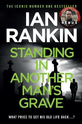 Standing in Another Man's Grave: From the iconic #1 bestselling author of A SONG FOR THE DARK TIMES - Ian Rankin - cover