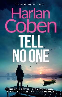 Tell No One: A gripping thriller from the #1 bestselling creator of hit Netflix show Fool Me Once - Harlan Coben - cover