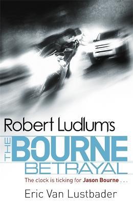 Robert Ludlum's The Bourne Betrayal - Eric Van Lustbader - cover