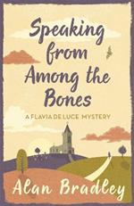 Speaking from Among the Bones: The gripping fifth novel in the cosy Flavia De Luce series