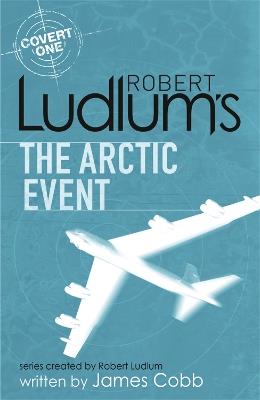 Robert Ludlum's The Arctic Event: A Covert-One novel - James Cobb,Robert Ludlum - cover