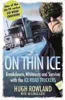 On Thin Ice: Breakdowns, Whiteouts, and Survival on the World's Deadliest Roads - Hugh Rowland - cover