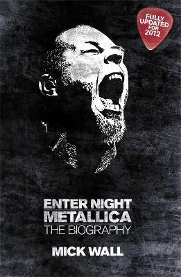 Metallica: Enter Night: The Biography - Mick Wall - cover