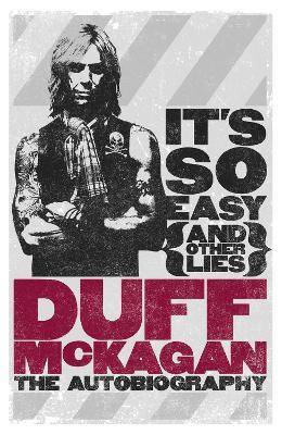 It's So Easy (and other lies): The Autobiography - Duff McKagan - cover