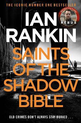 Saints of the Shadow Bible: From the iconic #1 bestselling author of A SONG FOR THE DARK TIMES - Ian Rankin - cover