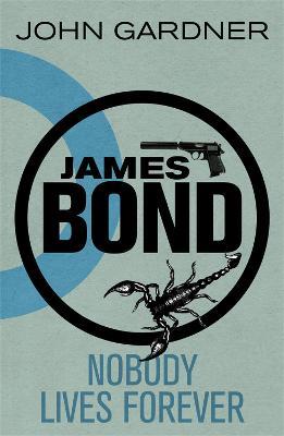 Nobody Lives For Ever: A James Bond thriller - John Gardner - cover