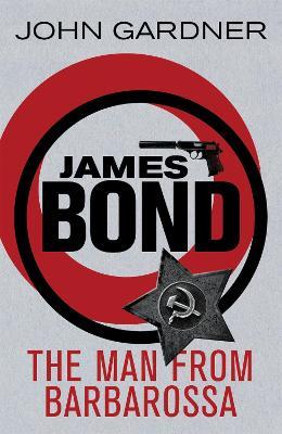 The Man from Barbarossa: A James Bond thriller - John Gardner - cover