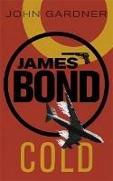 COLD: A James Bond thriller - John Gardner - cover