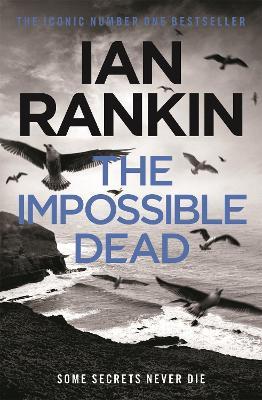 The Impossible Dead: From the iconic #1 bestselling author of A SONG FOR THE DARK TIMES - Ian Rankin - cover