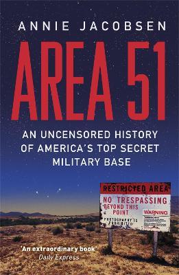 Area 51: An Uncensored History of America's Top Secret Military Base - Annie Jacobsen - cover