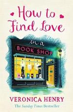 How to Find Love in a Book Shop: The delightfully cosy and heartwarming read from the Sunday Times bestselling author