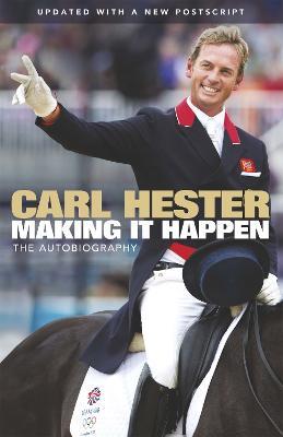 Making it Happen: The Autobiography - Carl Hester,Bernadette Hewitt - cover