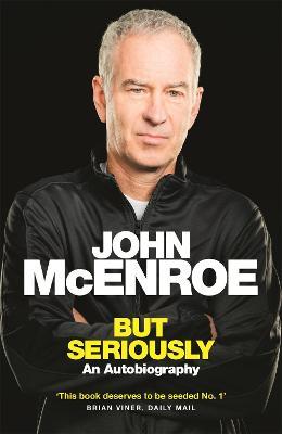 But Seriously: An Autobiography - John McEnroe - cover