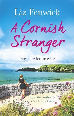 A Cornish Stranger: A page-turning summer read full of mystery and romance - Liz Fenwick - cover