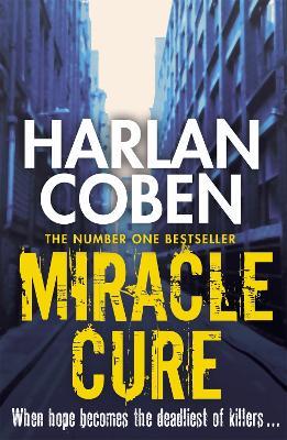 Miracle Cure: They were looking for a miracle cure, but instead they found a killer... - Harlan Coben - cover