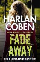 Fade Away: A gripping thriller from the #1 bestselling creator of hit Netflix show Fool Me Once - Harlan Coben - cover