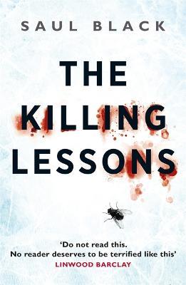 The Killing Lessons: A brutally compelling serial killer thriller - Saul Black - cover