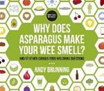 Why Does Asparagus Make Your Wee Smell?: And 57 other curious food and drink questions
