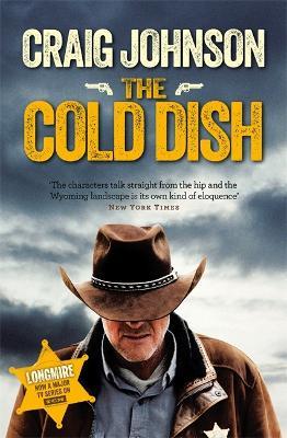 The Cold Dish: The gripping first instalment of the best-selling, award-winning series - now a hit Netflix show! - Craig Johnson - cover