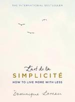 L'art de la Simplicite (The English Edition): How to Live More With Less