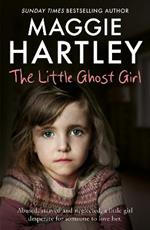 The Little Ghost Girl: Abused, starved and neglected, little Ruth is desperate for someone to love her