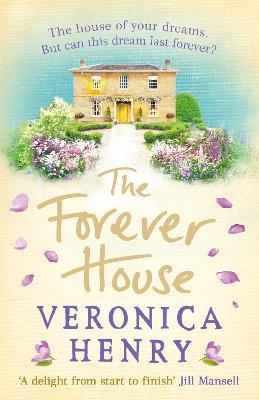 The Forever House: A cosy feel-good page-turner - Veronica Henry - cover
