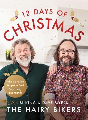 The Hairy Bikers' 12 Days of Christmas: Fabulous Festive Recipes to Feed Your Family and Friends - Hairy Bikers - cover