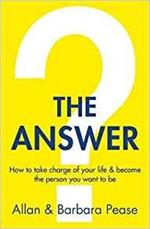 The Answer: How to take charge of your life & become the person you want to be