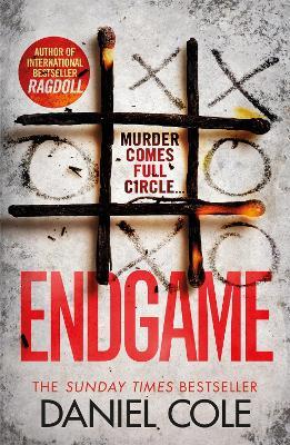 Endgame: The explosive new thriller from the bestselling author of Ragdoll - Daniel Cole - cover