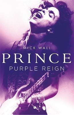Prince: Purple Reign - Mick Wall - cover