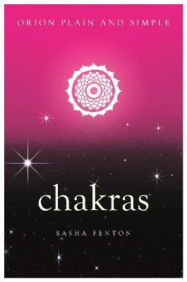 Chakras, Orion Plain and Simple - Sasha Fenton - cover