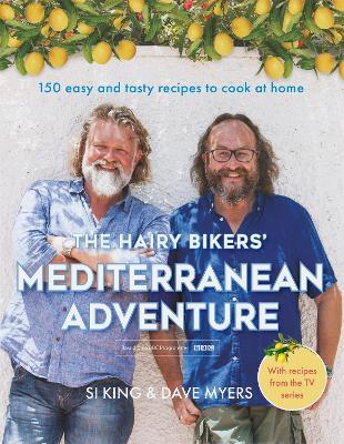 The Hairy Bikers' Mediterranean Adventure (TV tie-in): 150 easy and tasty recipes to cook at home - Hairy Bikers - cover