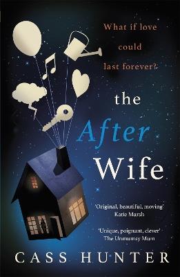 The After Wife: The most uplifting and surprising page-turner of the year - Cass Hunter - cover
