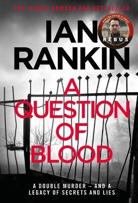 A Question of Blood: The #1 bestselling series that inspired BBC One’s REBUS - Ian Rankin - cover