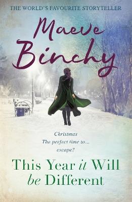 This Year It Will Be Different: Christmas stories from the world’s favourite storyteller - Maeve Binchy - cover