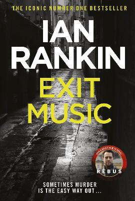 Exit Music: From the iconic #1 bestselling author of A SONG FOR THE DARK TIMES - Ian Rankin - cover