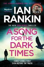 A Song for the Dark Times: The Brand New Must-Read Rebus Thriller