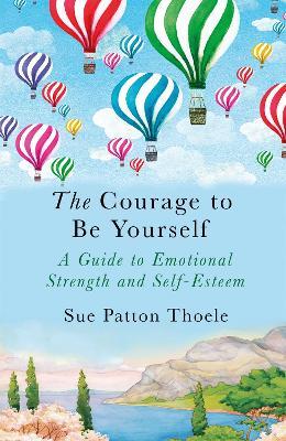 The Courage to be Yourself - Sue Patton Thoele - cover