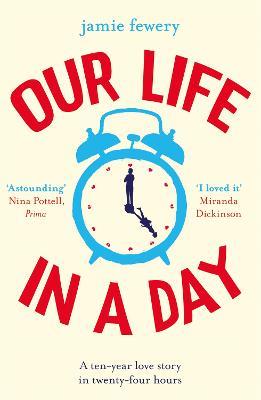 Our Life in a Day: The uplifting and heartbreaking love story - Jamie Fewery - cover