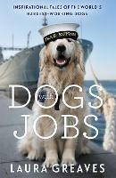 Dogs With Jobs: The perfect stocking filler for dog lovers - Laura Greaves - cover